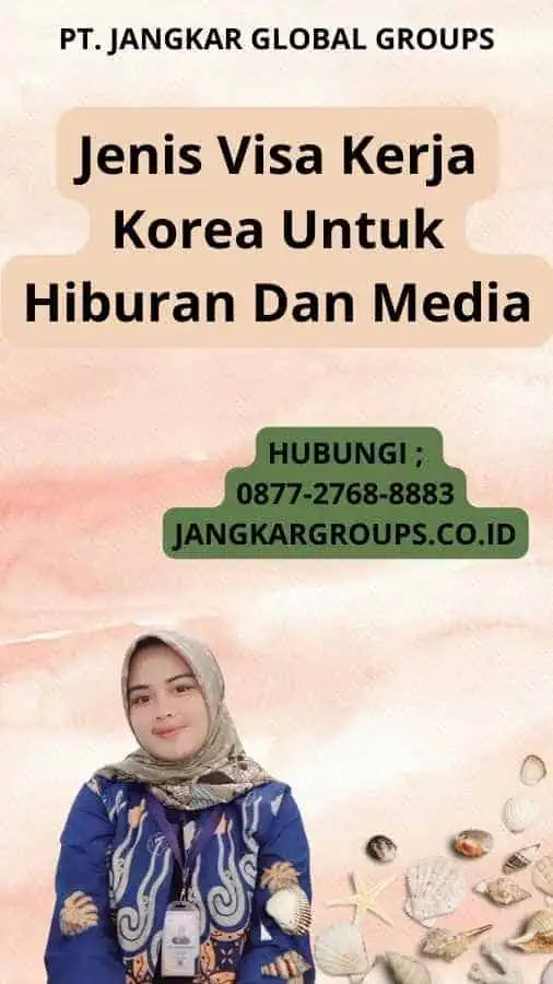 Jenis Visa Kerja Korea Untuk Hiburan Dan Media