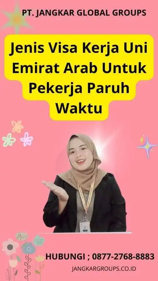 Jenis Visa Kerja Uni Emirat Arab Untuk Pekerja Paruh Waktu