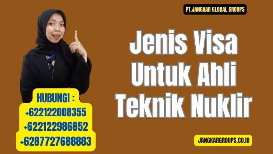 Jenis Visa Untuk Ahli Teknik Nuklir