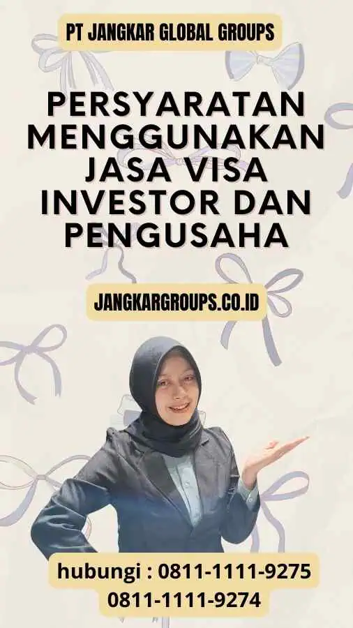 Persyaratan Menggunakan Jasa Visa Investor Dan Pengusaha