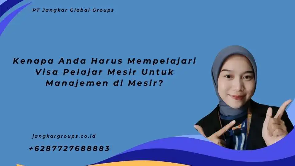 Kenapa Anda Harus Mempelajari Visa Pelajar Mesir Untuk Manajemen di Mesir?