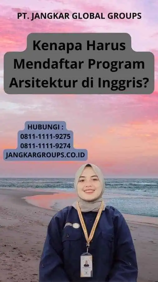 Kenapa Harus Mendaftar Program Arsitektur di Inggris?