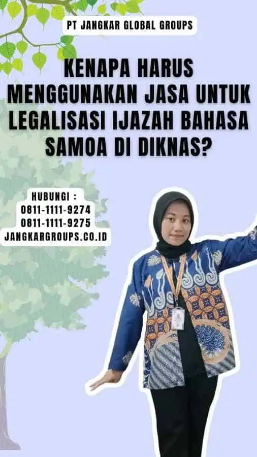 Kenapa Harus Menggunakan Jasa untuk Legalisasi Ijazah Bahasa Samoa Di Diknas