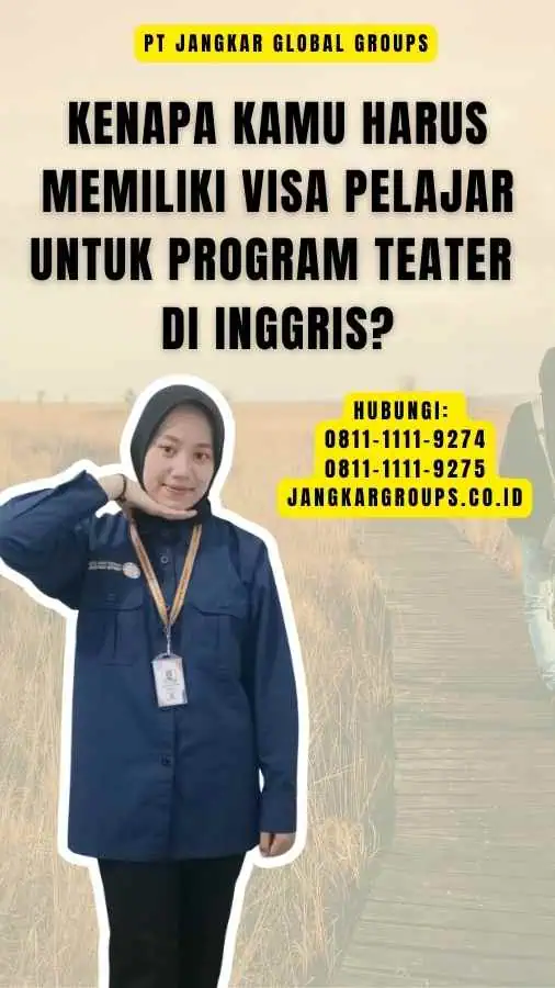 Kenapa Kamu Harus Memiliki Visa Pelajar Untuk Program Teater di Inggris