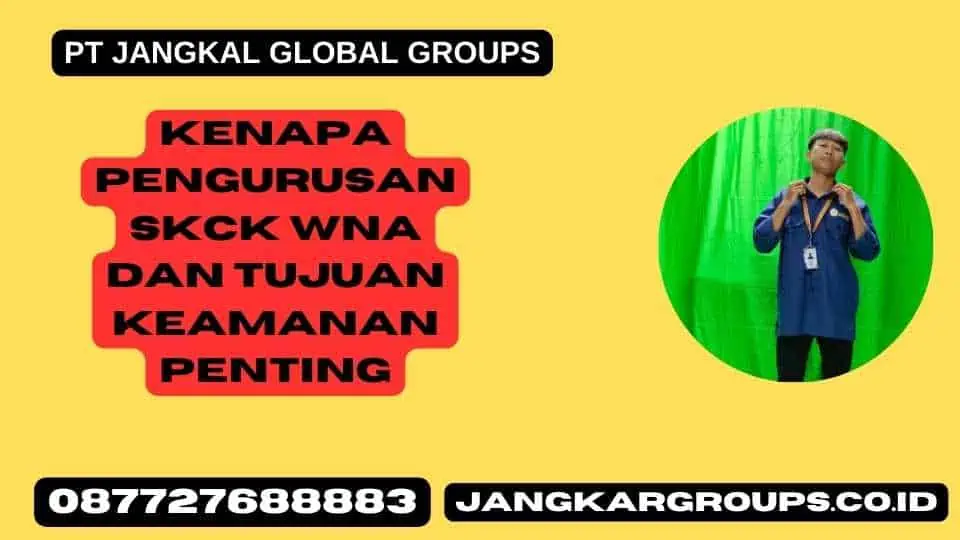 Kenapa Pengurusan SKCK WNA Dan Tujuan Keamanan Penting