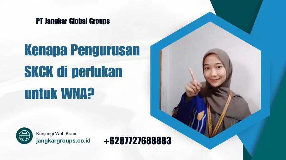 Kenapa Pengurusan SKCK di perlukan untuk WNA?