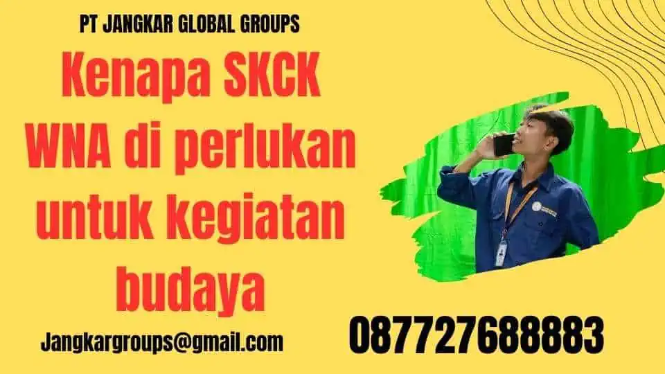 Kenapa SKCK WNA di perlukan untuk kegiatan budaya