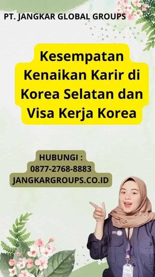 Kesempatan Kenaikan Karir di Korea Selatan dan Visa Kerja Korea