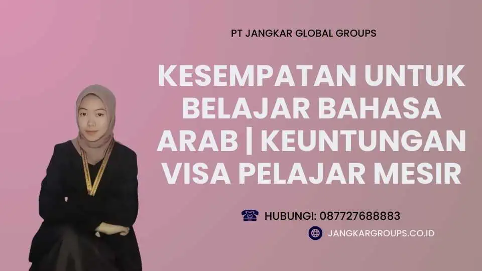 Kesempatan untuk Belajar Bahasa Arab Keuntungan Visa Pelajar Mesir