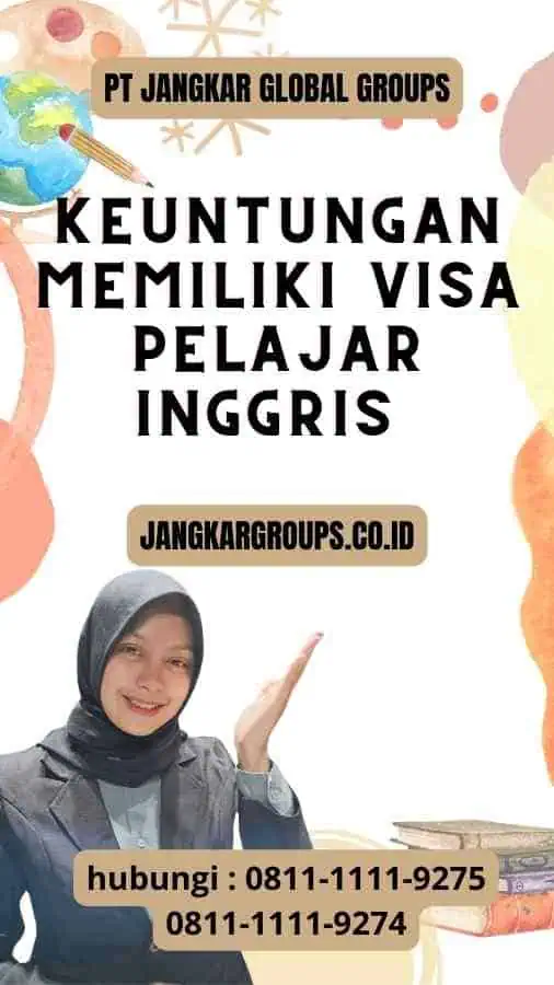 Keuntungan Memiliki Visa Pelajar Inggris :Proses Pengajuan Visa Pelajar Inggris