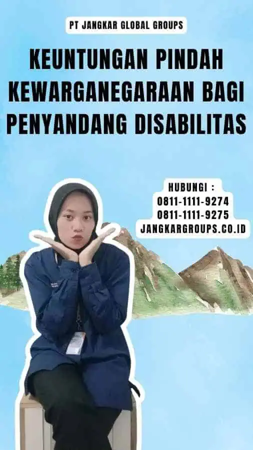 Keuntungan Pindah Kewarganegaraan Bagi Penyandang Disabilitas