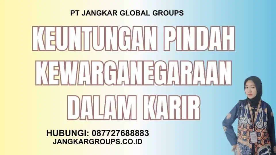 Keuntungan Pindah Kewarganegaraan Dalam Karir