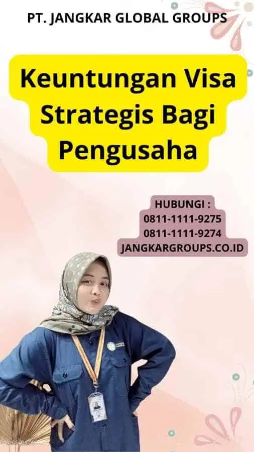 Keuntungan Visa Strategis Bagi Pengusaha