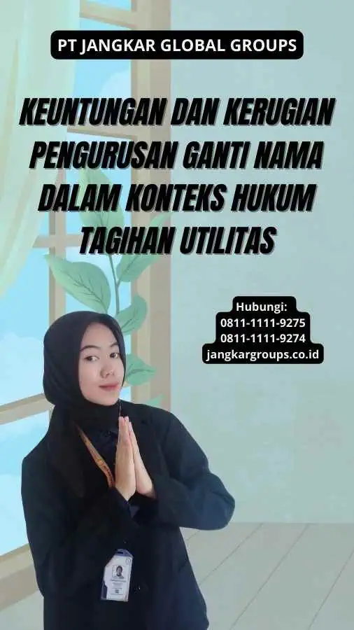 Keuntungan dan Kerugian Pengurusan Ganti Nama Dalam Konteks Hukum Tagihan Utilitas