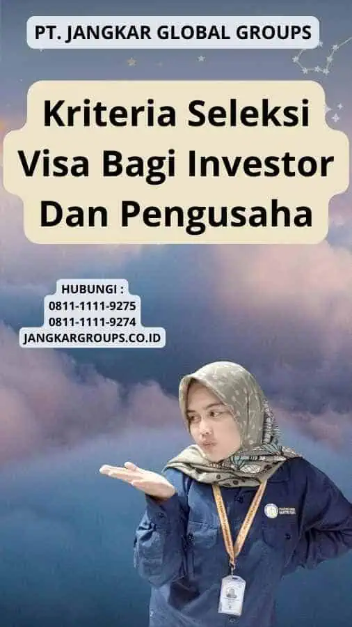 Kriteria Seleksi Visa Bagi Investor Dan Pengusaha