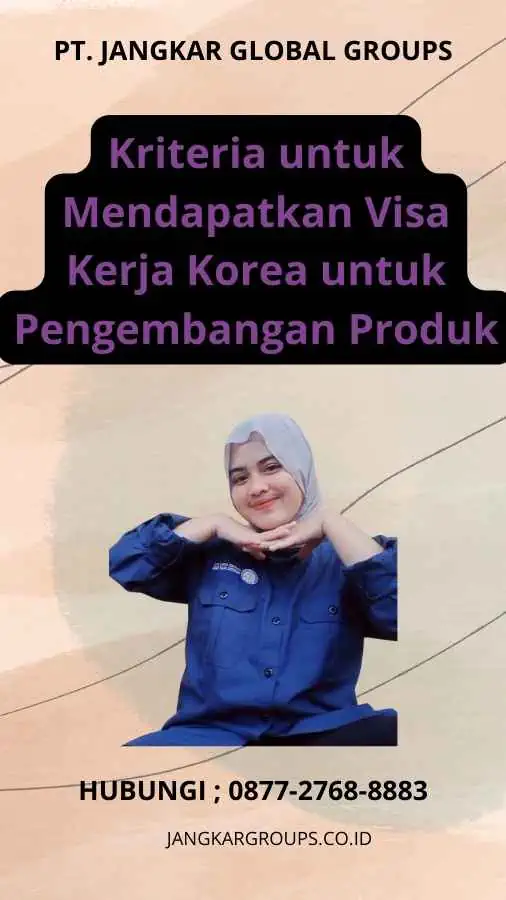 Kriteria untuk Mendapatkan Visa Kerja Korea untuk Pengembangan Produk