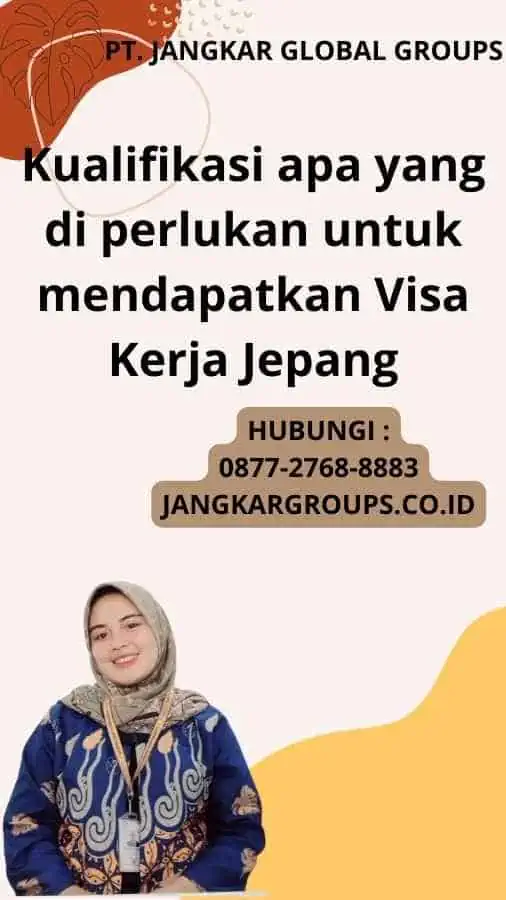 Kualifikasi apa yang di perlukan untuk mendapatkan Visa Kerja Jepang