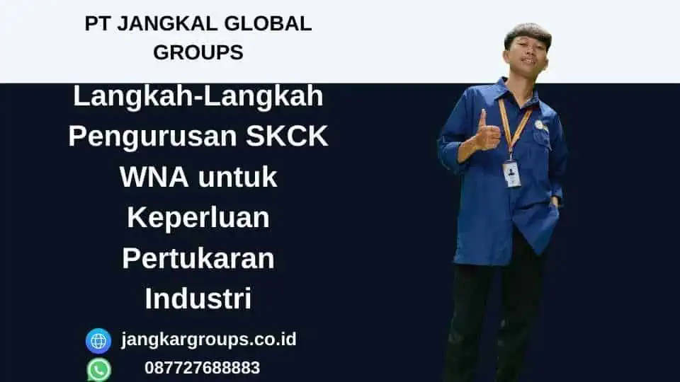 Langkah-Langkah Pengurusan SKCK WNA untuk Keperluan Pertukaran Industri