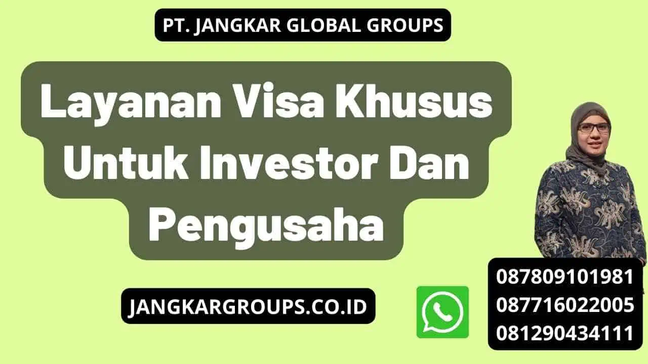 Layanan Visa Khusus Untuk Investor Dan Pengusaha