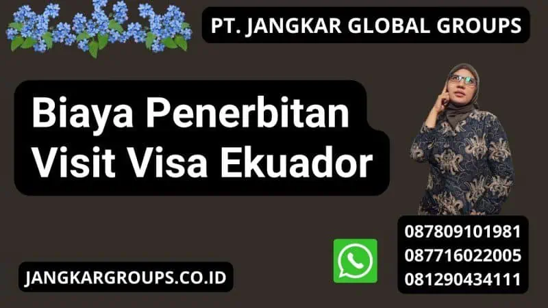 Biaya Penerbitan Visit Visa Ekuador