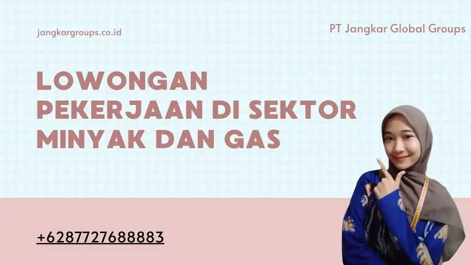 Lowongan Pekerjaan Di Sektor Minyak dan Gas