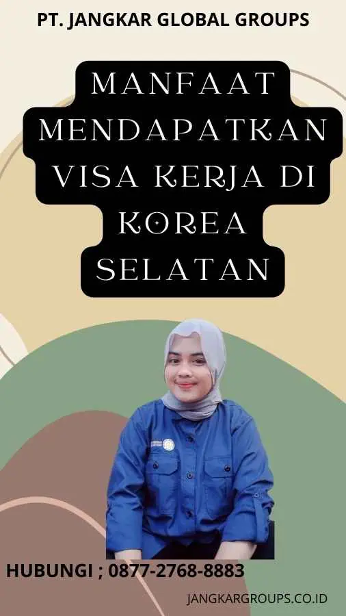 Manfaat Mendapatkan Visa Kerja Di Korea Selatan