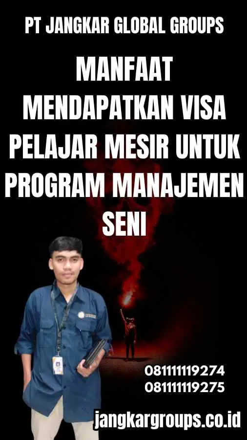 Manfaat Mendapatkan Visa Pelajar Mesir untuk Program Manajemen Seni