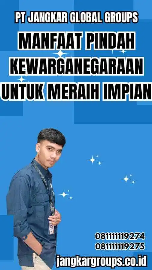 Manfaat Pindah Kewarganegaraan untuk Meraih Impian