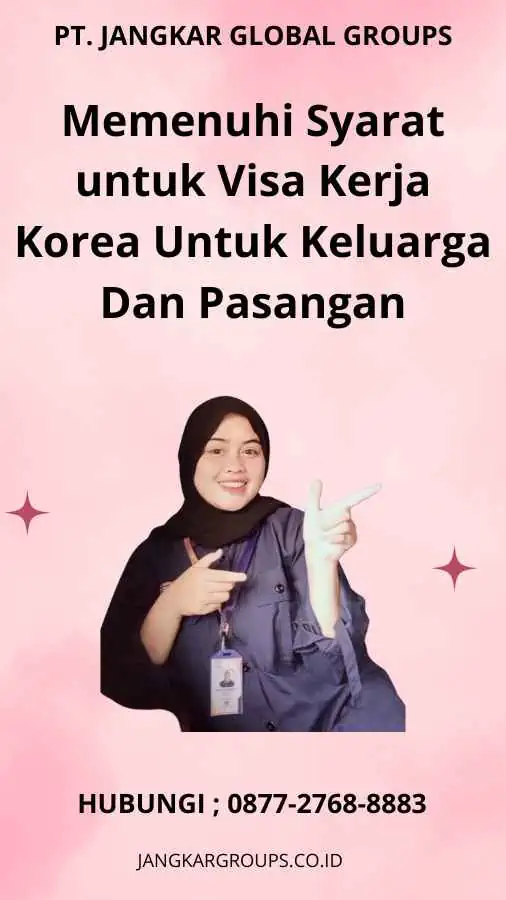 Memenuhi Syarat untuk Visa Kerja Korea Untuk Keluarga Dan Pasangan