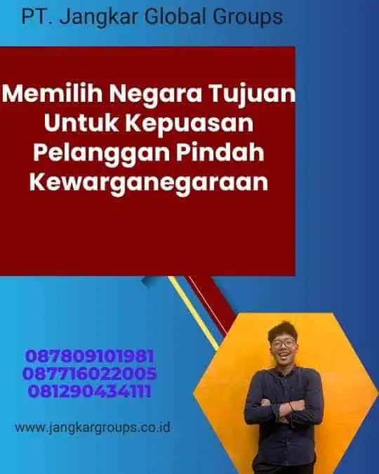 Memilih Negara Tujuan Untuk Kepuasan Pelanggan Pindah Kewarganegaraan