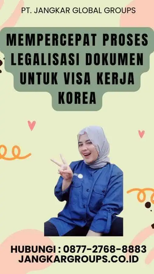 Mempercepat Proses Legalisasi Dokumen Untuk Visa Kerja Korea