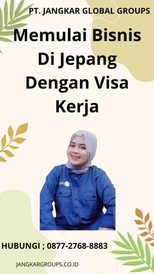 Memulai Bisnis Di Jepang Dengan Visa Kerja