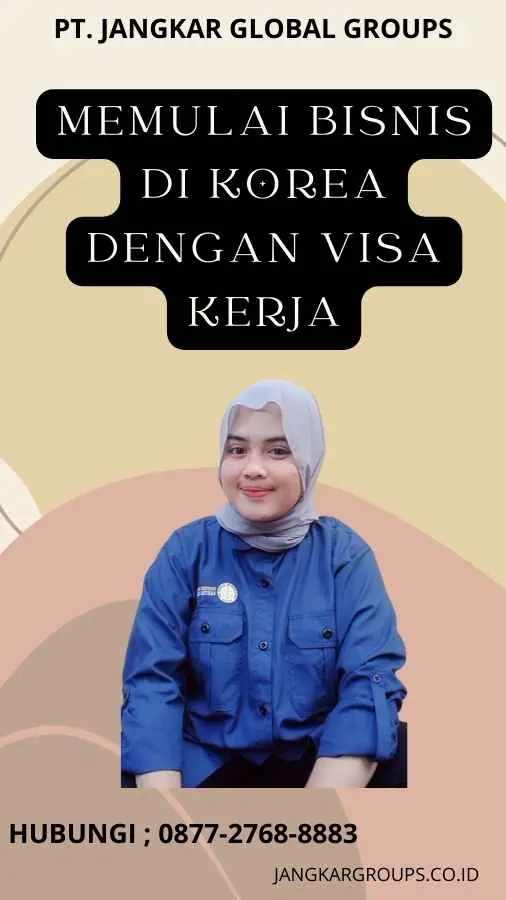 Memulai Bisnis Di Korea Dengan Visa Kerja