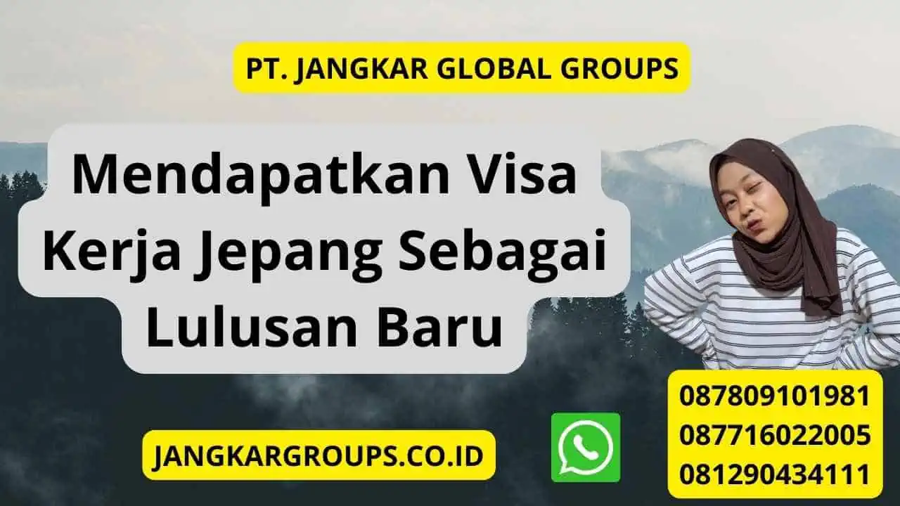 Mendapatkan Visa Kerja Jepang Sebagai Lulusan Baru