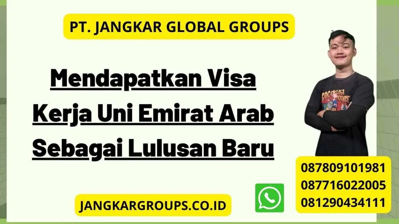 Mendapatkan Visa Kerja Uni Emirat Arab Sebagai Lulusan Baru