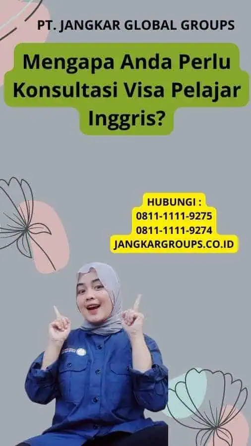 Mengapa Anda Perlu Konsultasi Visa Pelajar Inggris?