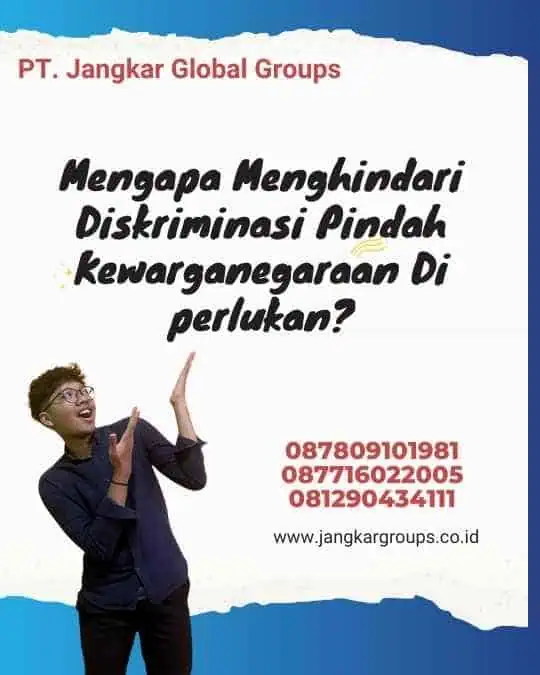 Mengapa Menghindari Diskriminasi Pindah Kewarganegaraan Di perlukan?