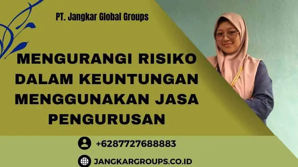 Mengurangi Risiko Dalam Keuntungan Menggunakan Jasa Pengurusan