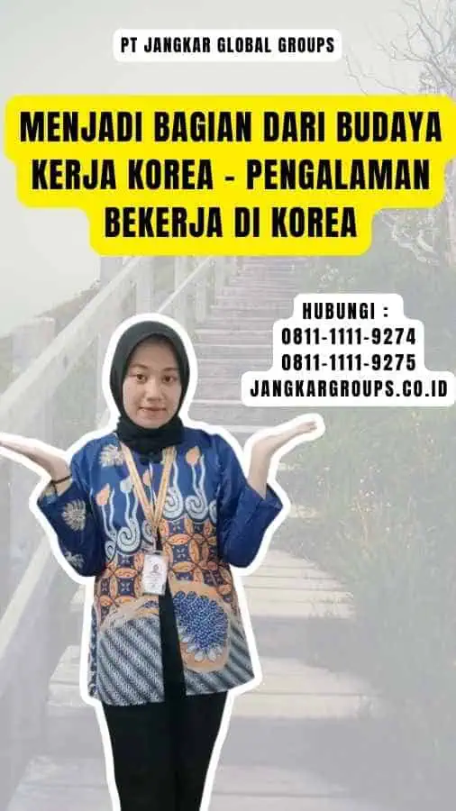 Menjadi Bagian dari Budaya Kerja Korea - Pengalaman Bekerja Di Korea