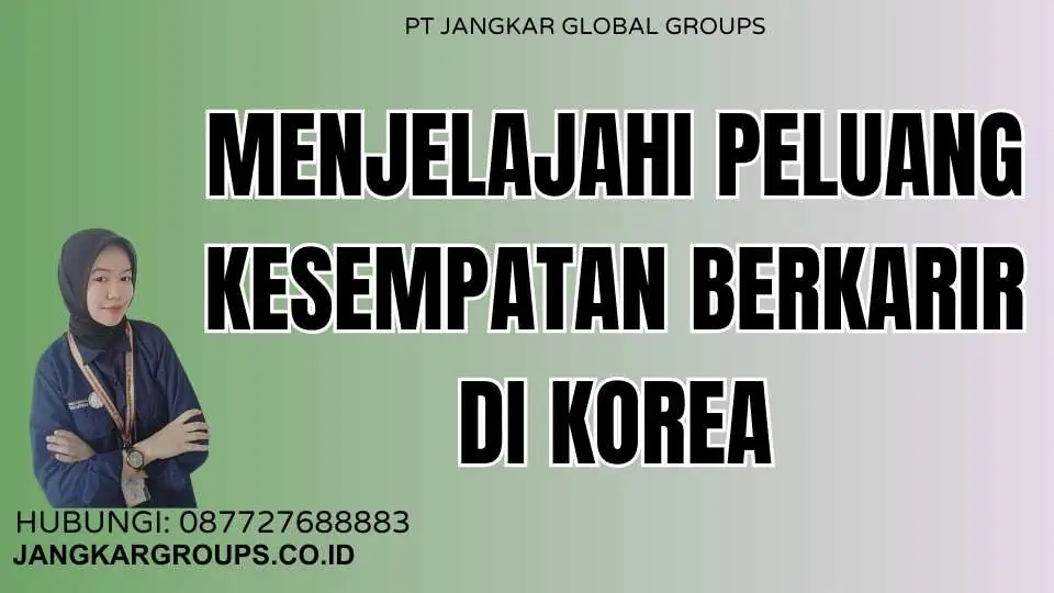 Menjelajahi Peluang Kesempatan Berkarir di Korea