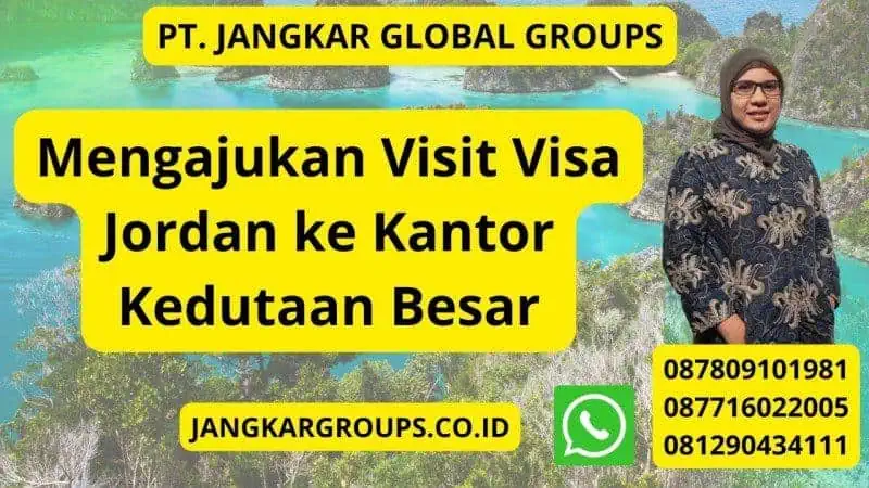 Mengajukan Visit Visa Jordan ke Kantor Kedutaan Besar