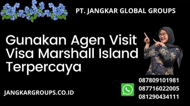 Gunakan Agen Visit Visa Marshall Island Terpercaya