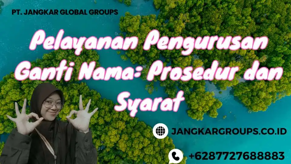 Pelayanan Pengurusan Ganti Nama: Prosedur dan Syarat