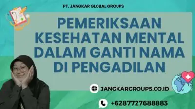 Pemeriksaan Kesehatan Mental Dalam Ganti Nama Di Pengadilan