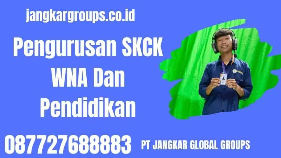 Pengurusan SKCK WNA Dan Pendidikan