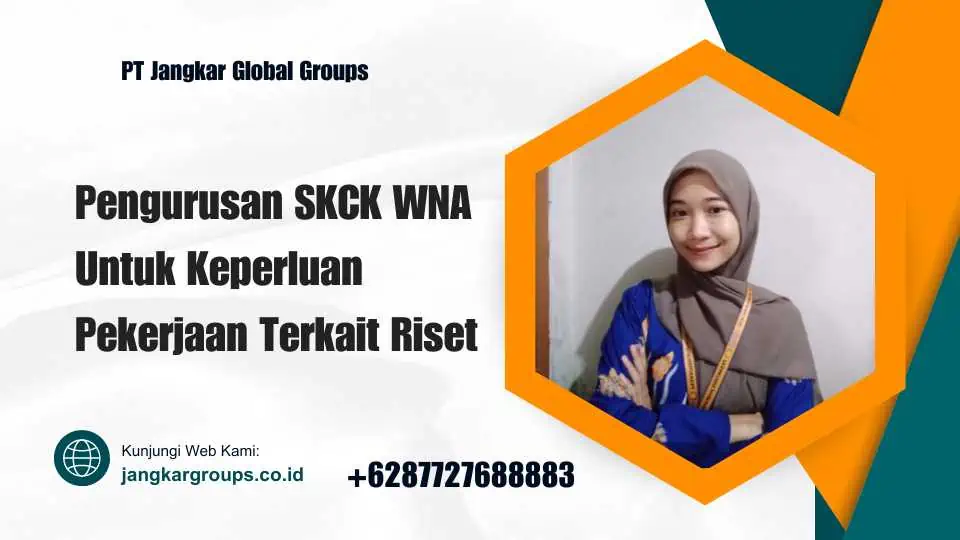 Pengurusan SKCK WNA Untuk Keperluan Pekerjaan Terkait Riset