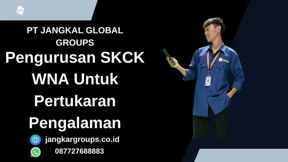 Pengurusan SKCK WNA Untuk Pertukaran Pengalaman