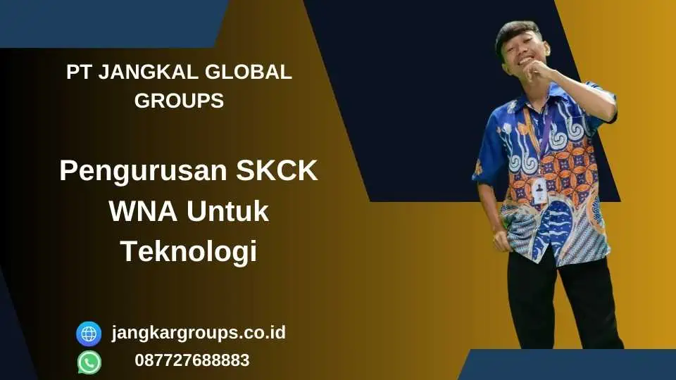 Pengurusan SKCK WNA Untuk Teknologi