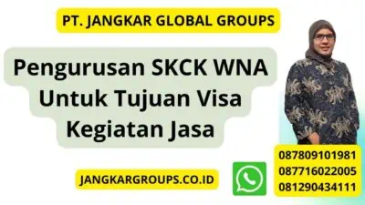 Pengurusan SKCK WNA Untuk Tujuan Visa Kegiatan Jasa