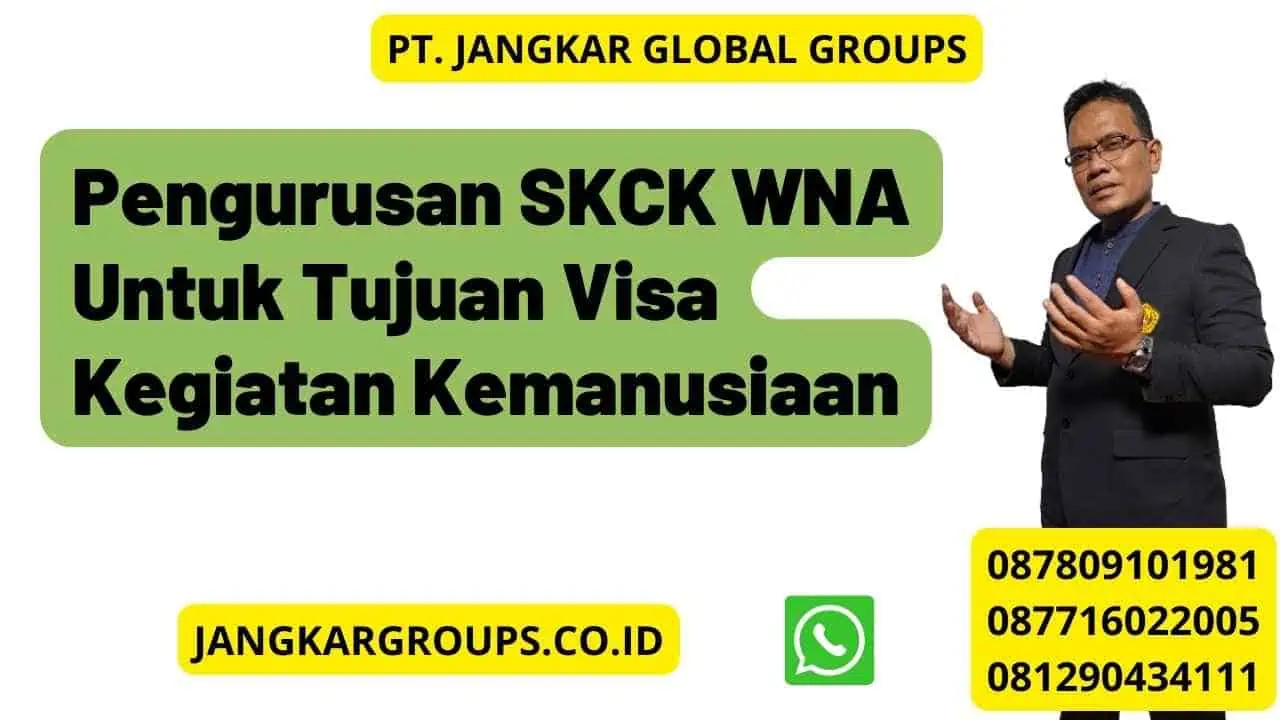 Pengurusan SKCK WNA Untuk Tujuan Visa Kegiatan Kemanusiaan